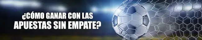 Cómo ganar con las apuestas sin empate